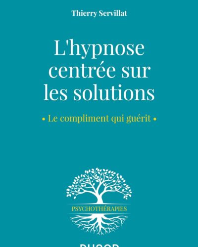 L&rsquo;hypnose centrée sur les solutions – Thierry Servillat
