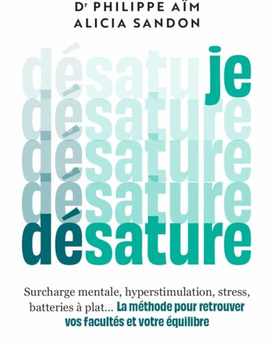 Je désature – Dr Philippe Aïm – Alicia Sandon