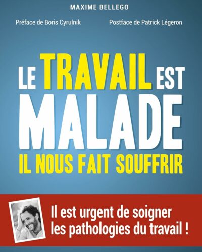 Le travail est malade, il nous fait souffrir – Maxime Bellego