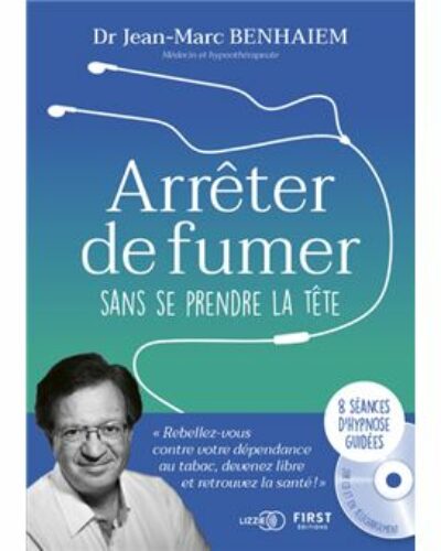 Arrêter de fumer sans se prendre la tête – Dr Jean-Marc Benhaïem