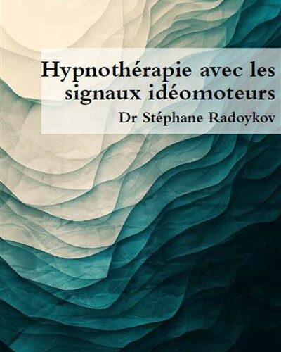 Hypnothérapie avec les signaux idéomoteurs – Dr Stéphane Radoykov