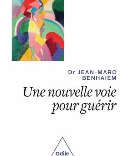 Une nouvelle voie pour guérir – Dr Jean-Marc Benhaïem