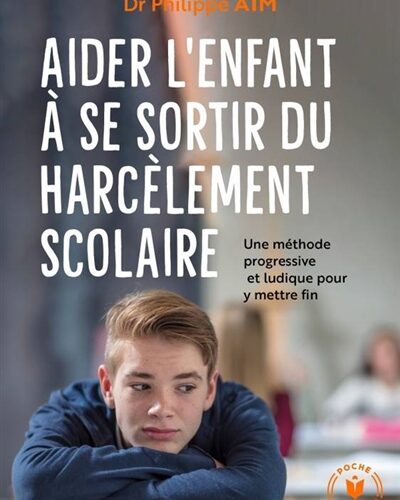 Aider l&rsquo;enfant à se sortir du harcèlement scolaire – Dr Philippe Aïm