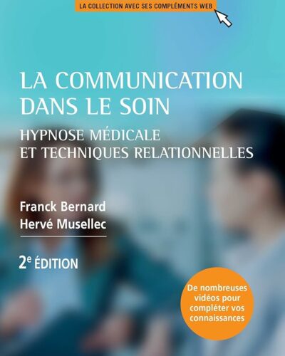 La communication dans le soin – Franck Bernard, Hervé Musellec